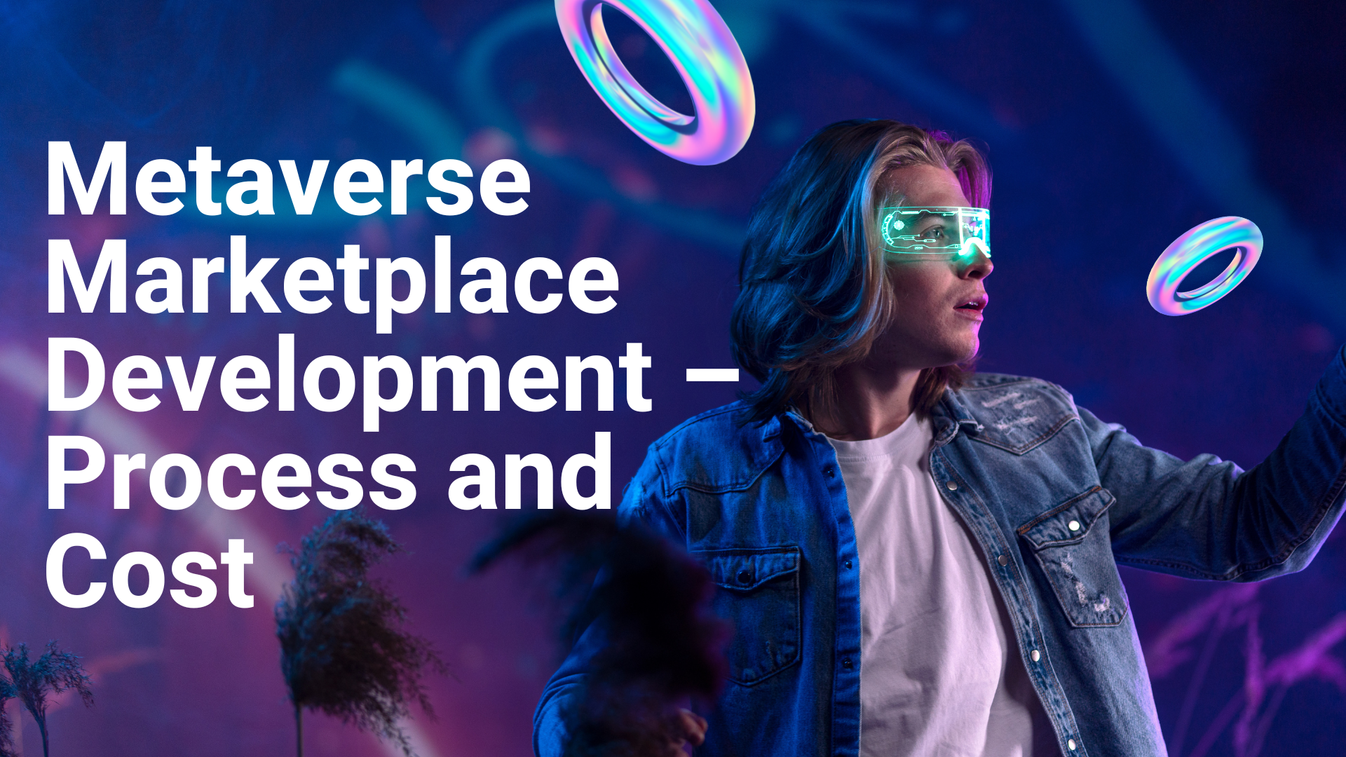 Metaverse marketplace development - process and cost
